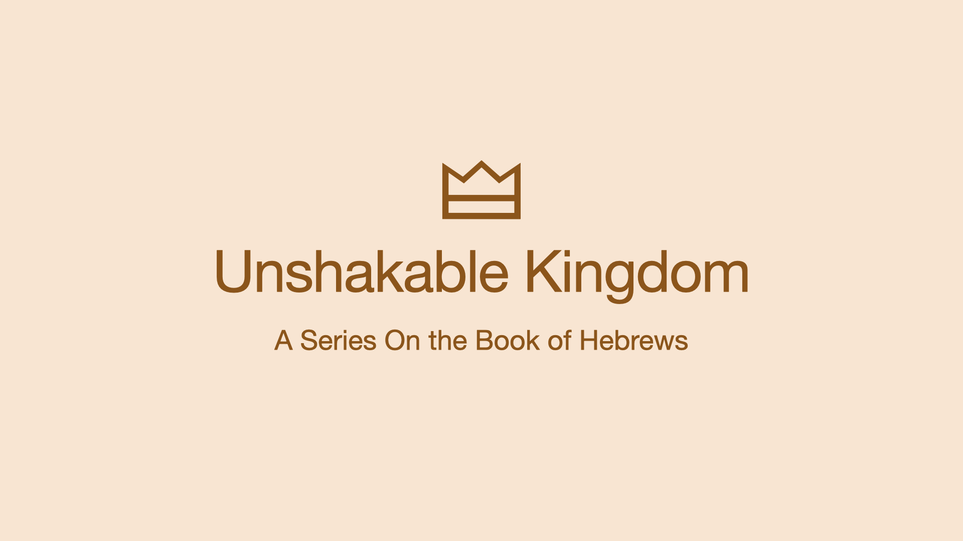 Hebrews series on God's Unshakable Kingdom