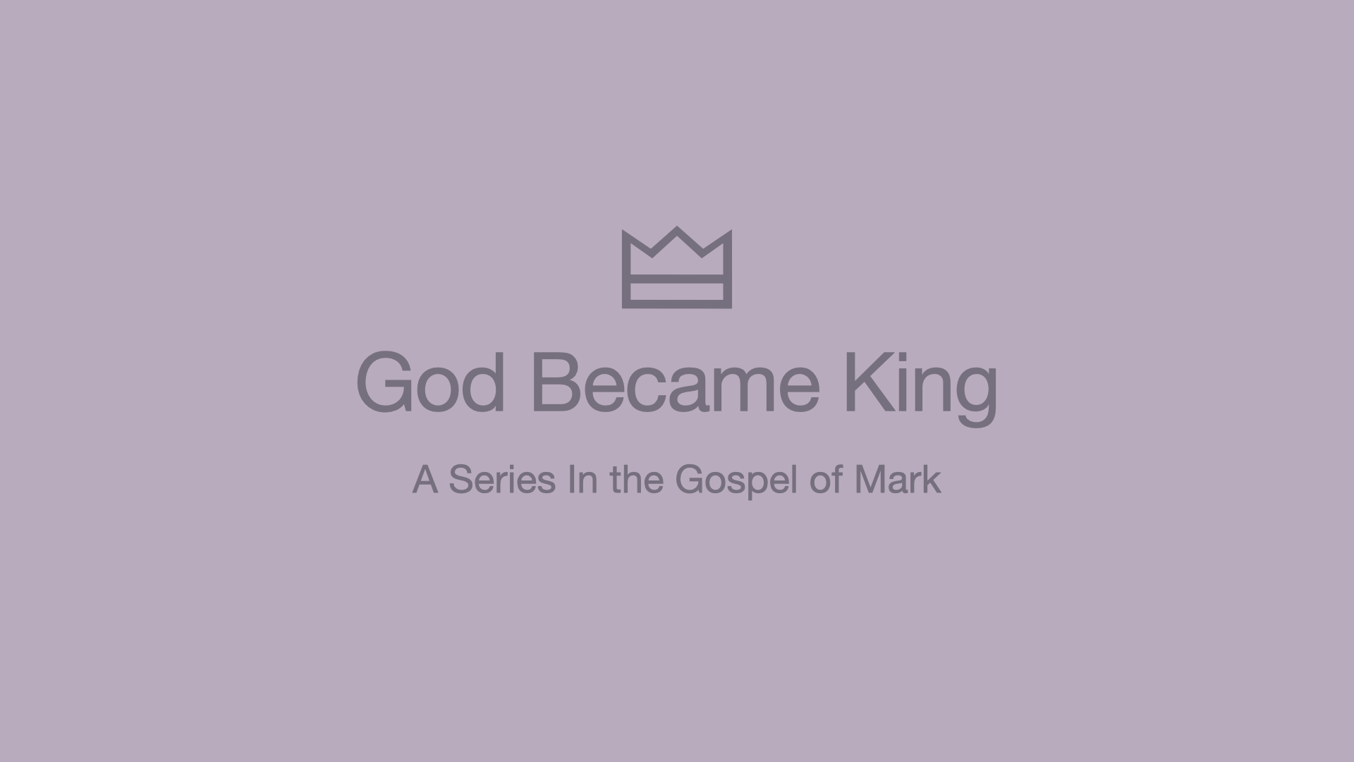 God BEcame King Sermon Series - Northview Community Church, Regina SK